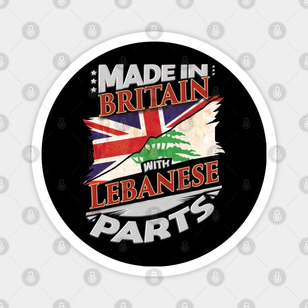 Made In Britain With Lebanese Parts - Gift for Lebanese From Lebanon Magnet by Country Flags